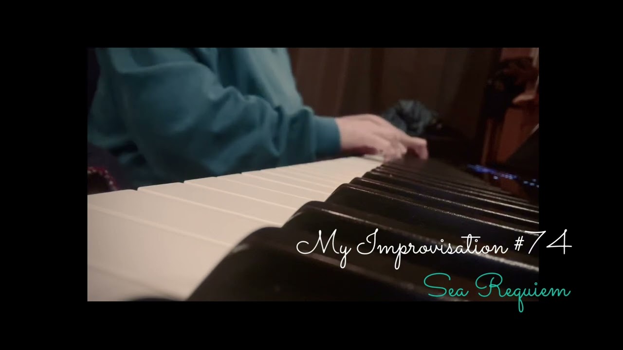 【My Improvisation】#74 Sea Requiemほぼ即興Original 