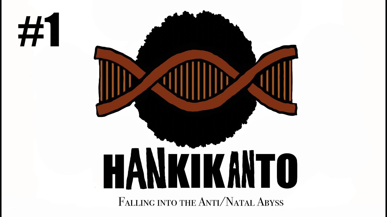 Hankikanto: Falling into the Anti/Natal Abyss #1 on being Antinatal before Antinatalism