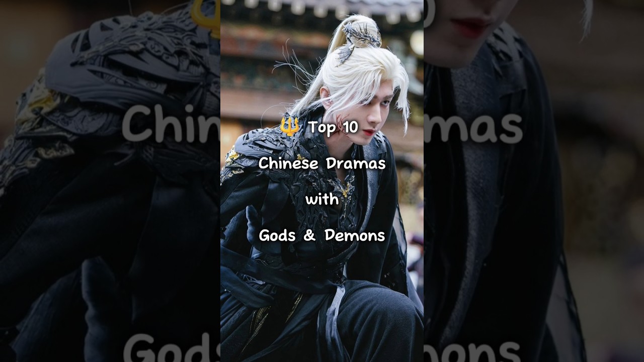 Top 10 Chinese Dramas with Gods, Demons & Immortal Fantasy (Xianxia) 🌙✨