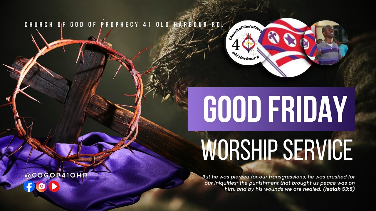 Good Friday Service | Church of God of Prophecy, 41 Old Harbour Road