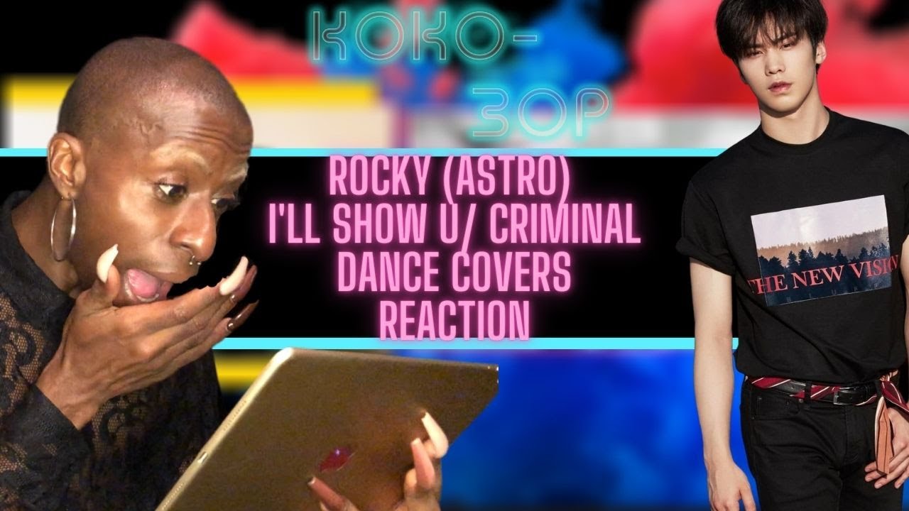 EX-BALLET DANCER BLOWN AWAY| ROCKY (ASTRO) 'I'LL SHOW YOU YOU' & 'CRIMINAL' Dancer Covers