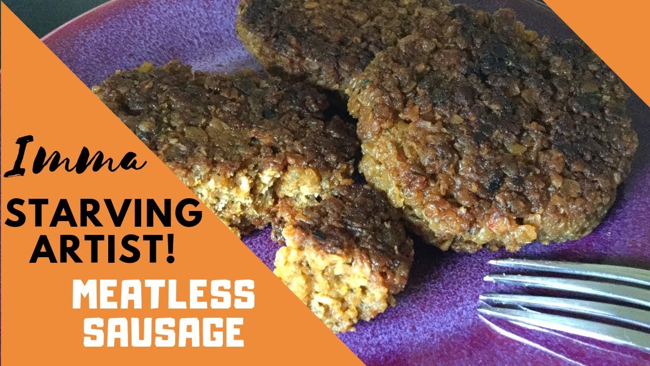 Meatless Sausage~Vegan or Not~Starving Artist!