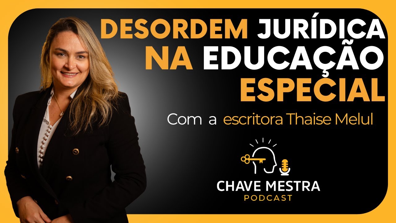 THAISE MELUL | DESORDEM JURÍDICA NA EDUCAÇÃO ESPECIAL |  ADVOGADA DE ESCOLAS PARTICULARES