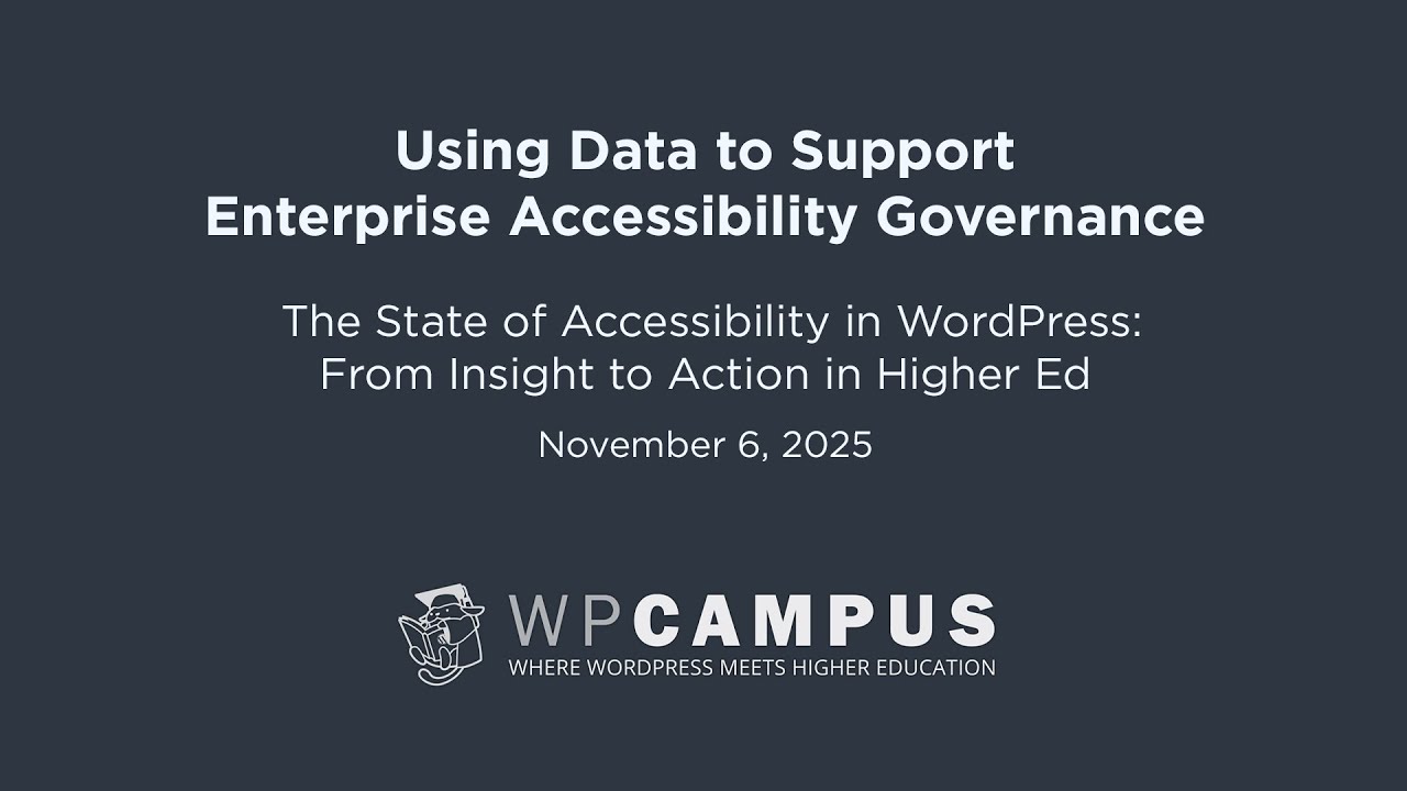 Using Data to Support Enterprise Accessibility Governance with Rachel Cherry - WPCampus