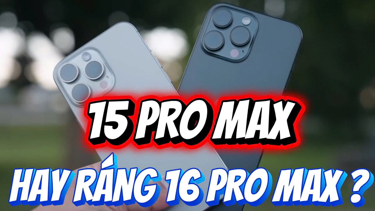 IPHONE 16 PRO MAX CAO HƠN 15 PRO MAX CHỈ 3 TRIỆU - DỪNG LẠI HAY RÁNG TÝ NỮA ?