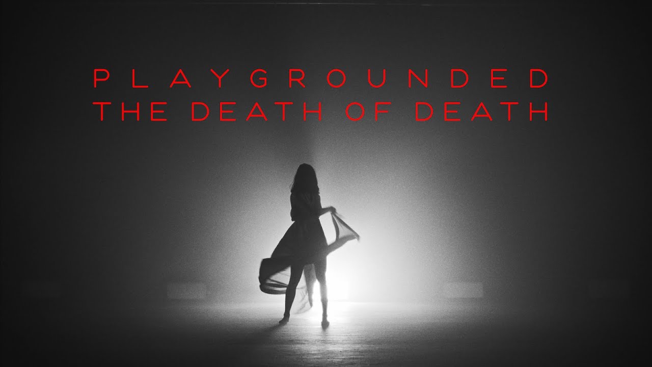Playgrounded - The death of Death (Official Video)