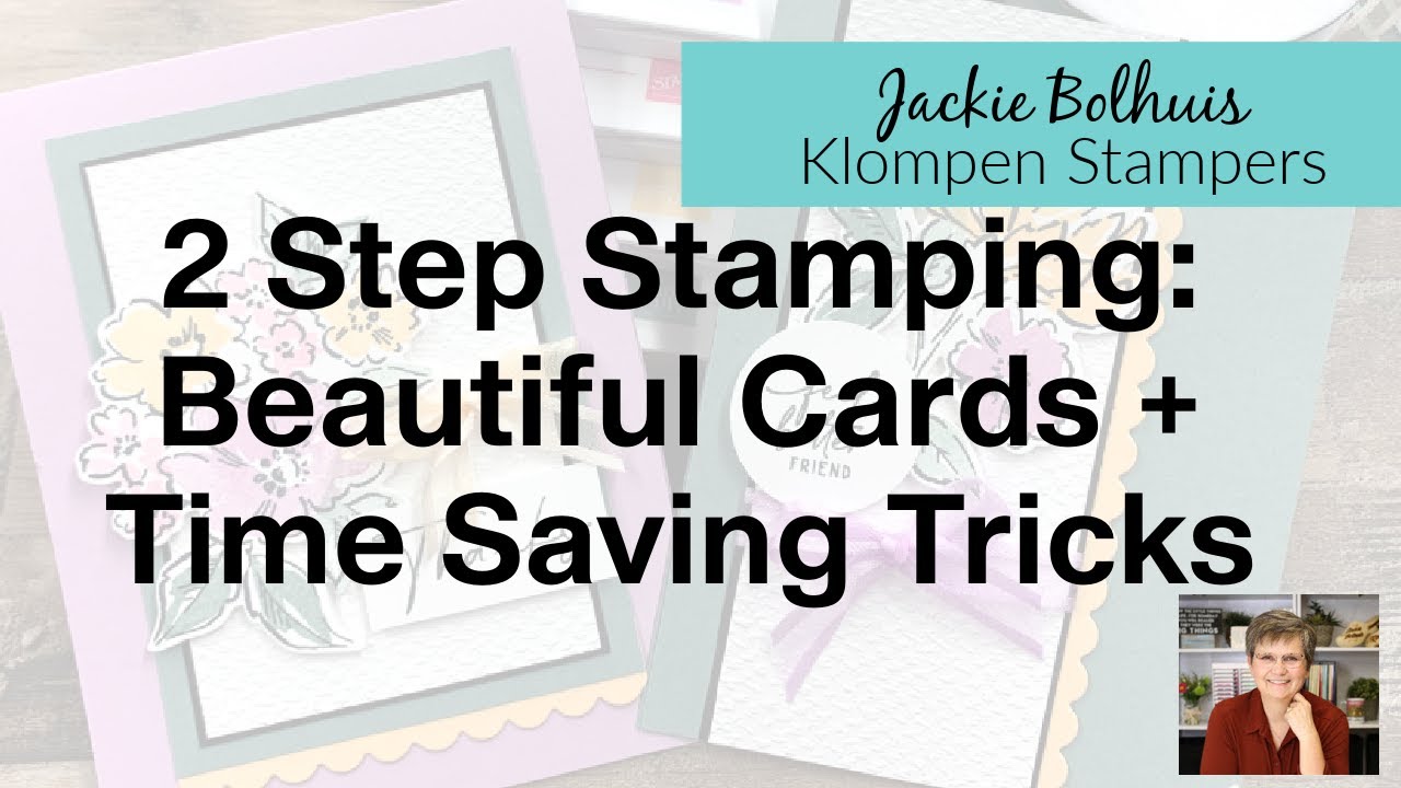 2 Step Stamping: The Time Saving Way to Make Beautiful Greeting Cards