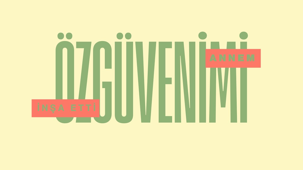 özgüvenimi annem inşa etti  | içerik molası