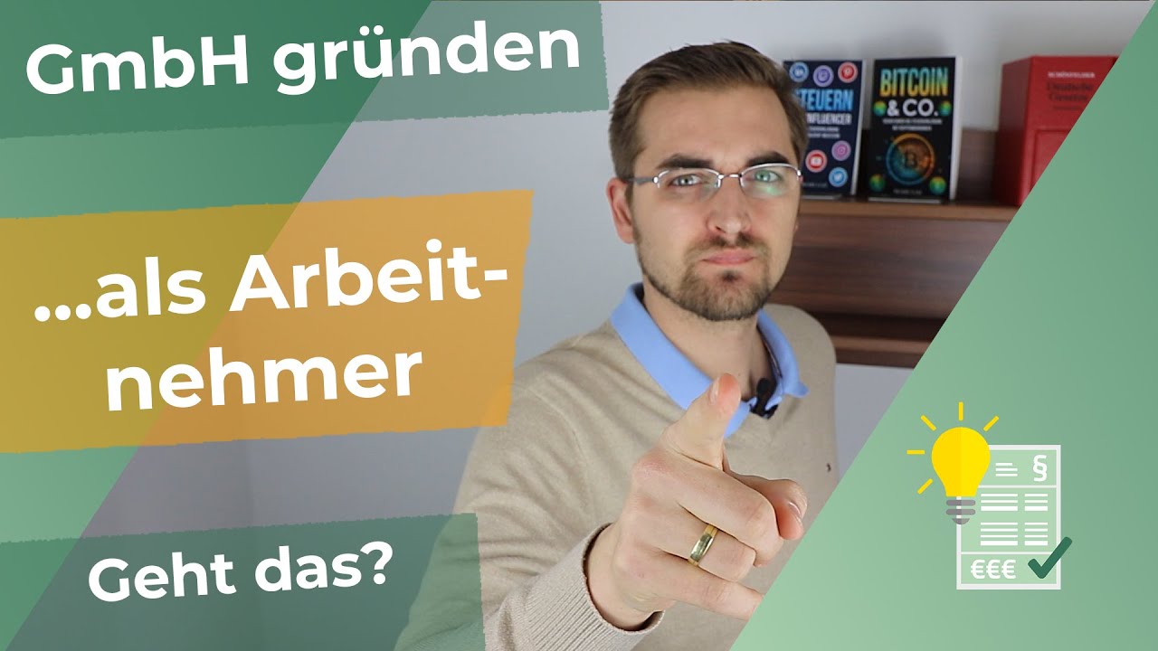GmbH gründen als Arbeitnehmer - Geht das?
