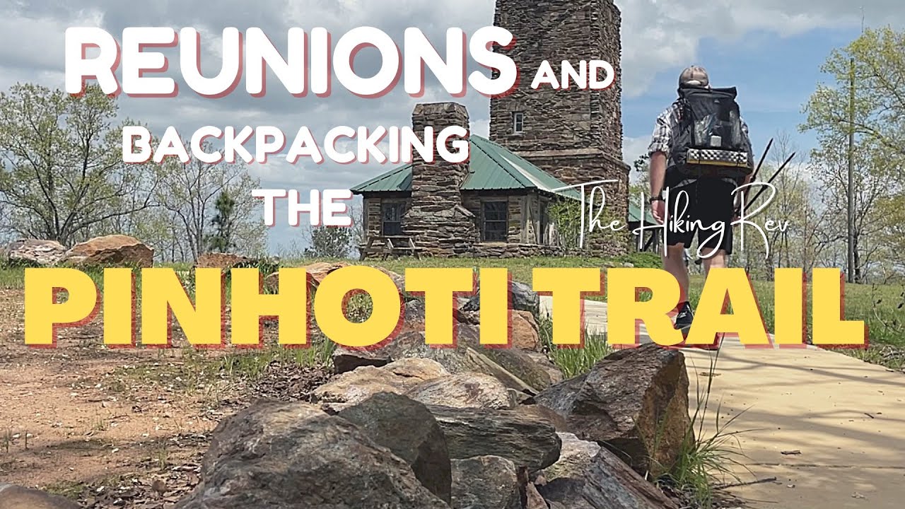 Reunions and Backpacking the Pinhoti Trail