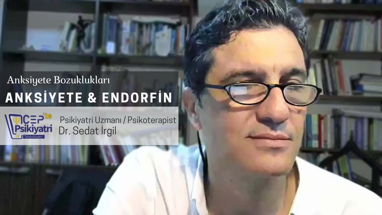CEPTE PSİKİYATRİ | ANKSİYETE VE ENDORFİN