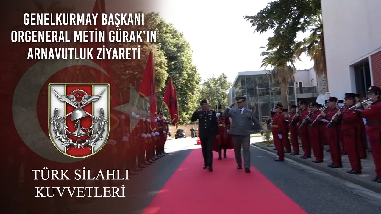 Genelkurmay Başkanı Orgeneral Metin GÜRAK’ın Arnavutluk Ziyareti