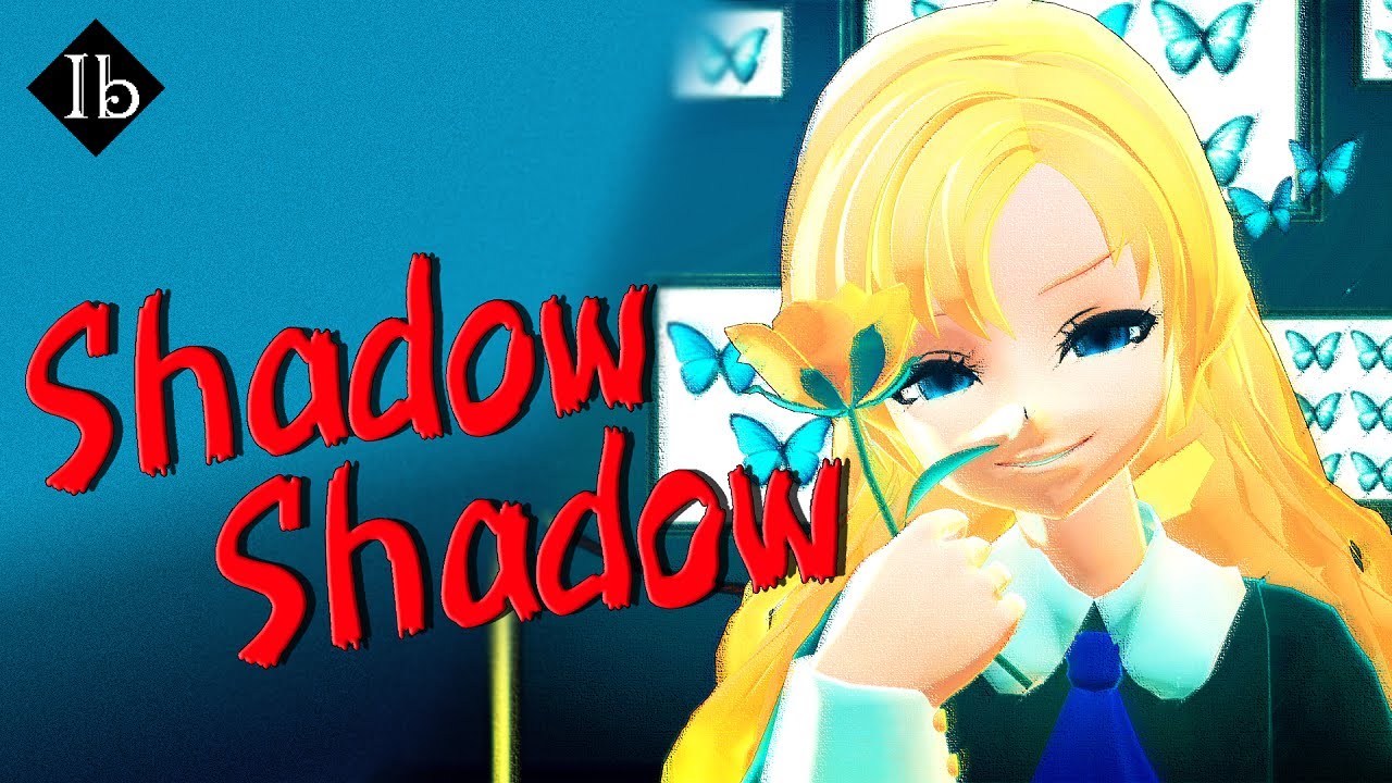 【MMD】 孤独な Shadow Shadow 【Ib】