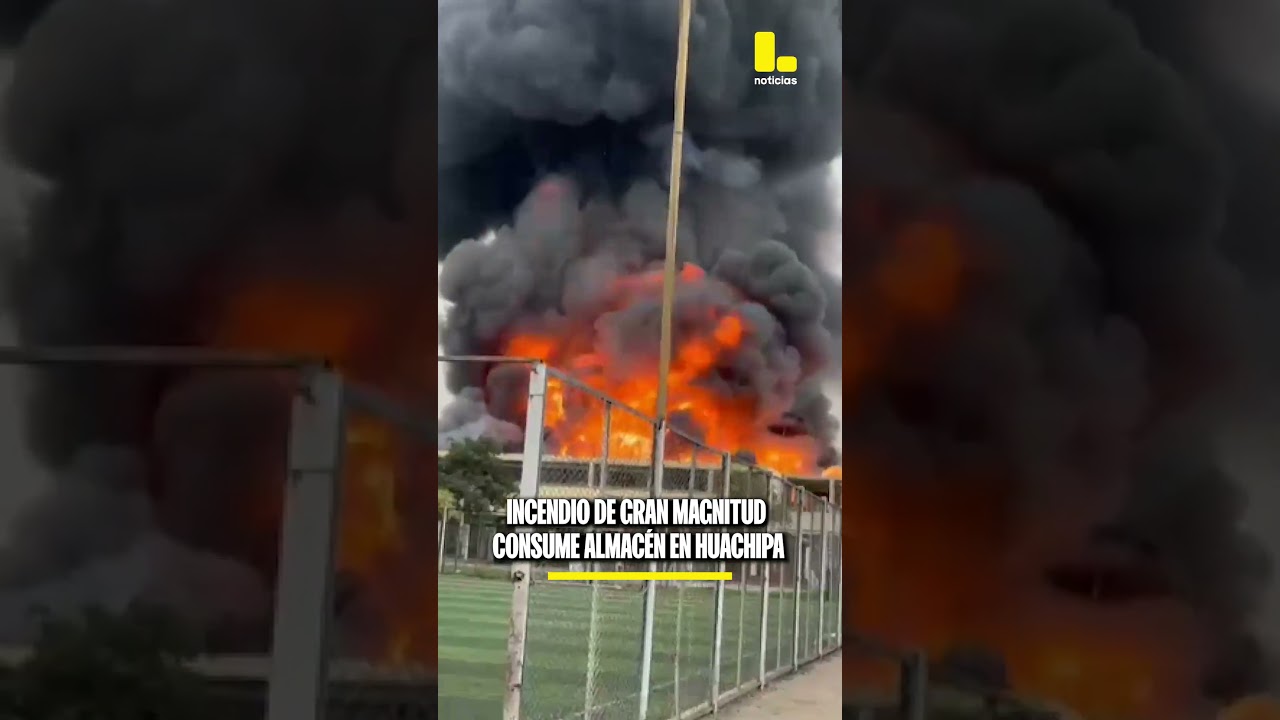 Incendio de gran magnitud consume almac&eacute;n en Huachipa