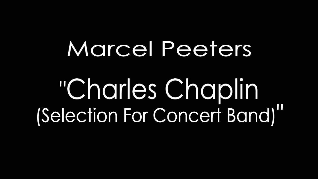 Marcel Peeters - Charles Chaplin (Selection For Concert Band) (LJBO RLP)