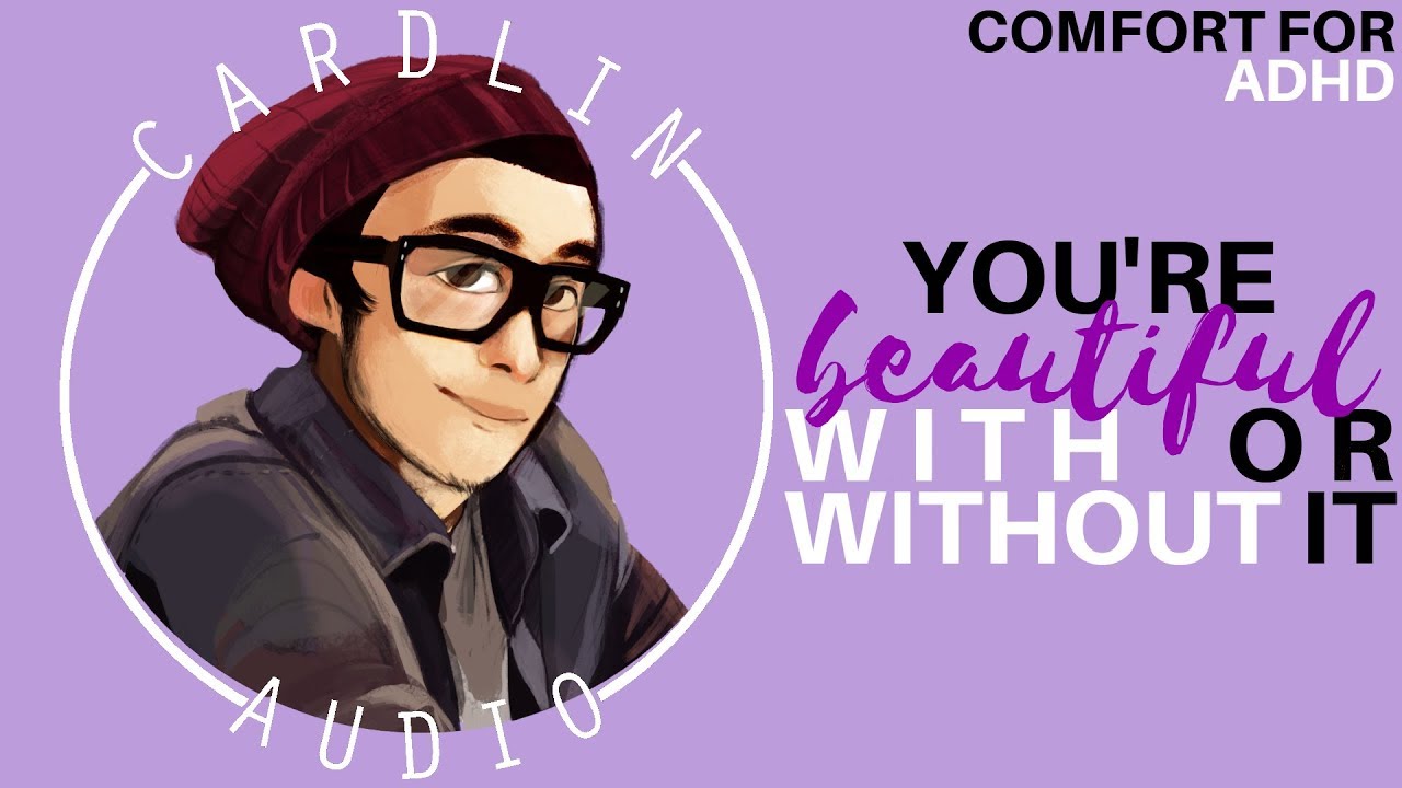 ASMR Voice: You're beautiful with or without it [M4A] [Living with ADHD] [Gender Neutral]