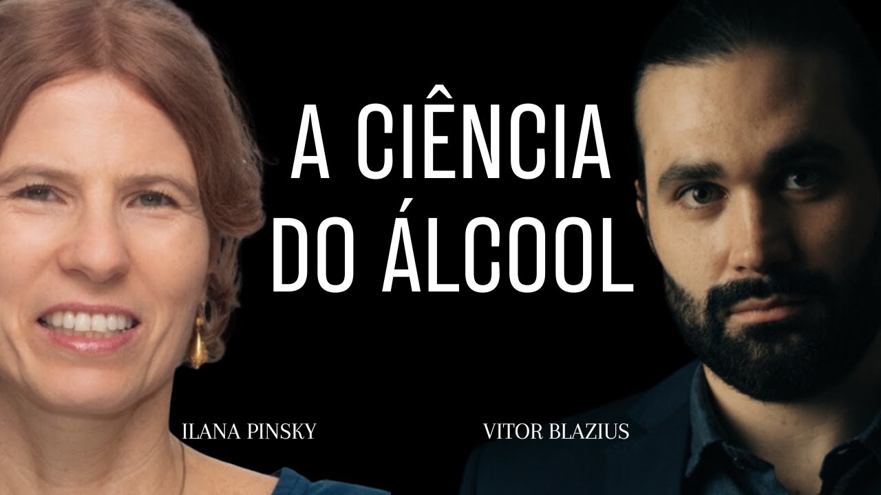 A ciência do álcool - Dra Ilana Pinsky e Psiquiatra Vitor Blazius