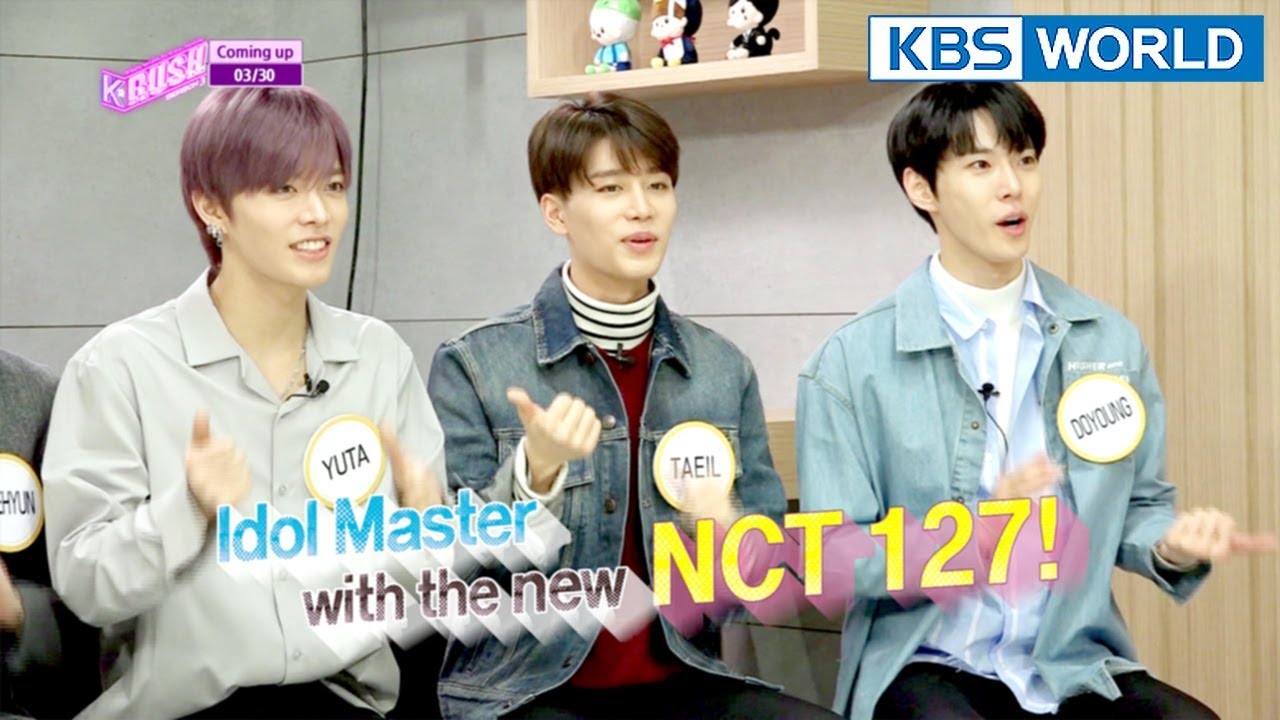 Today’s GUEST : NCT 127 / The Unit's [KBS World Idol Show K-RUSH3 / ENG,CHN / 2018.3.30]