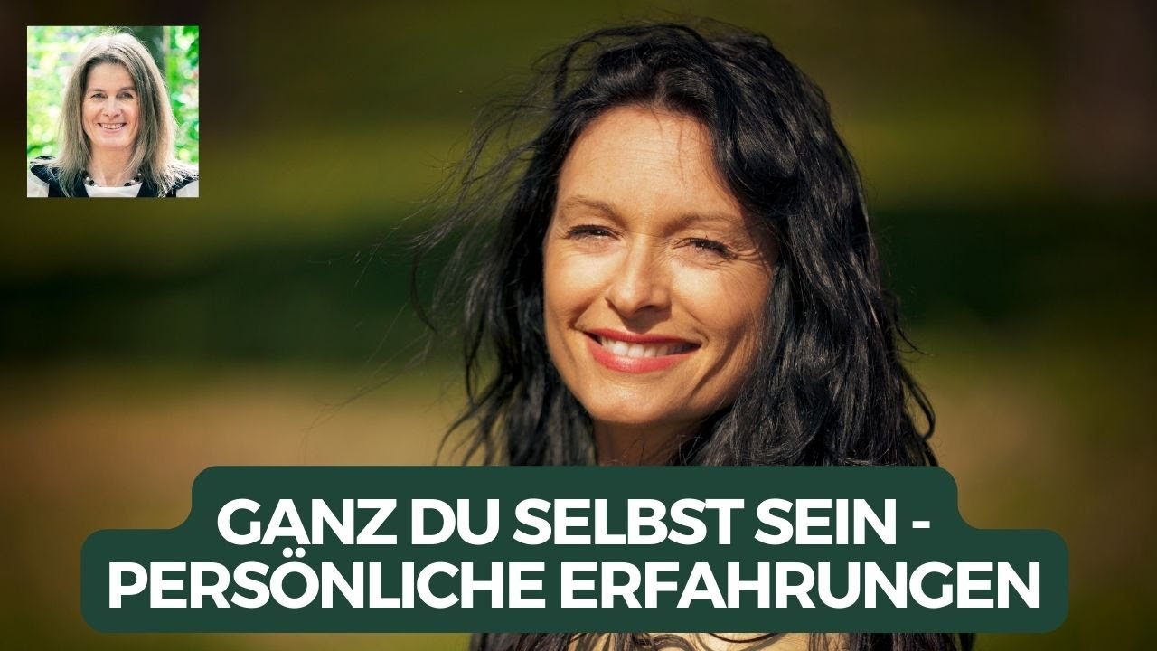 Ganz du selbst sein - pers&ouml;nliche Erfahrungen
