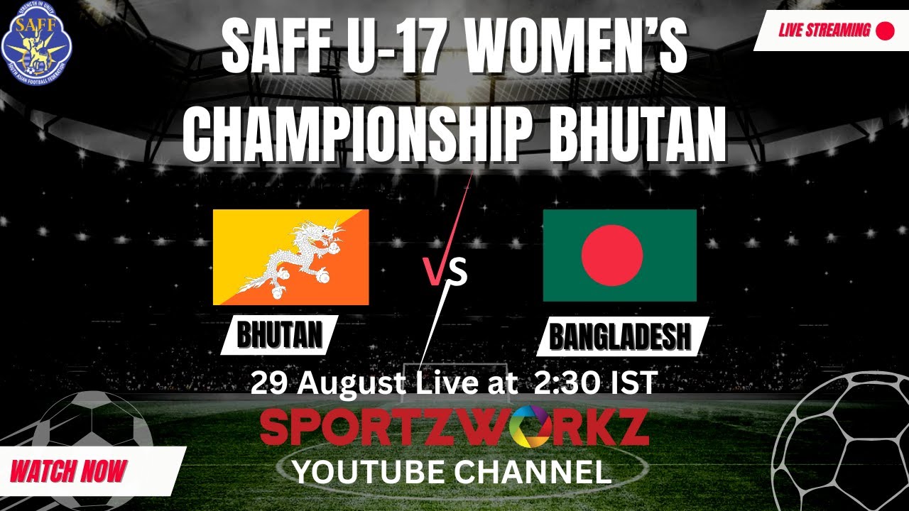 LIVE | SAFF U-17 WOMEN'S CHAMPIONSHIP 2025, BHUTAN | BHUTAN VS BANGLADESH