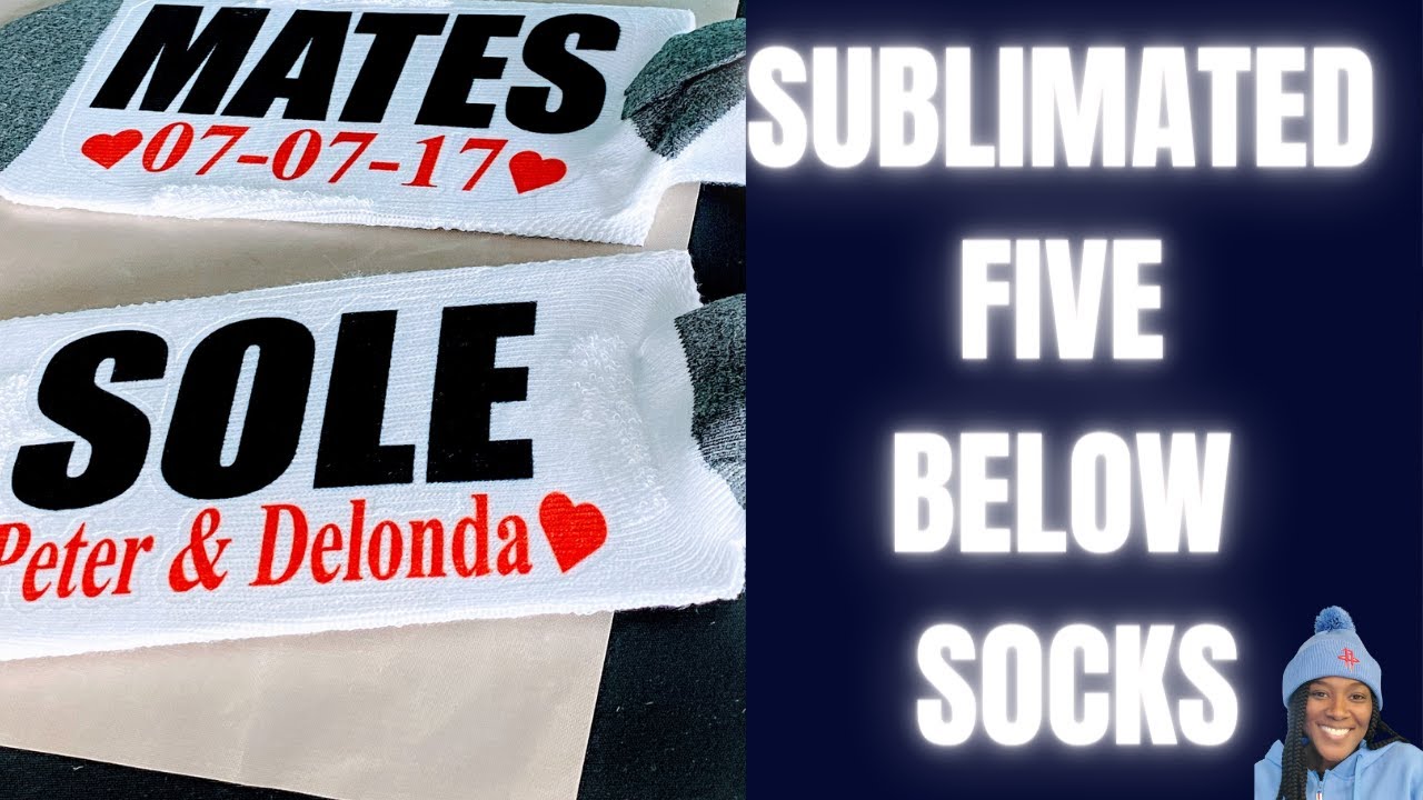 SUBLIMATION PRINTING FOR BEGINNERS: SUBLIMATION ON FIVE BELOW SOCKS