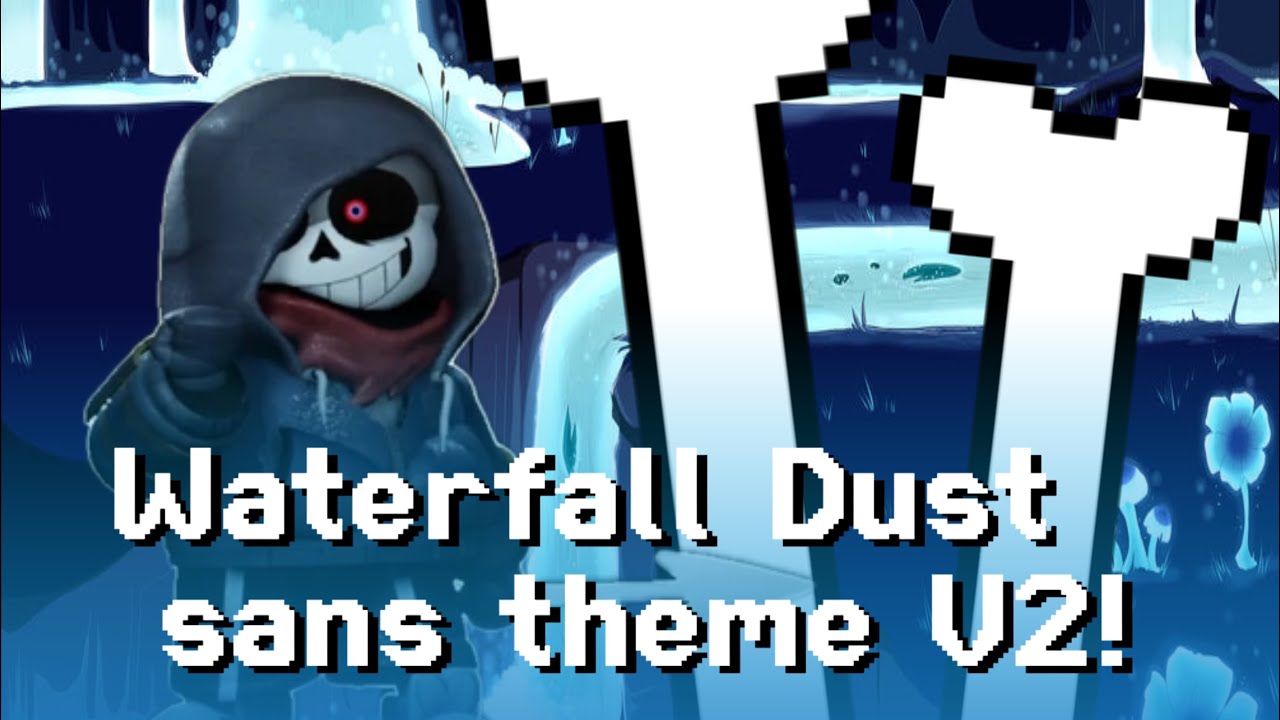 ULC Waterfall Dust Sans Theme V2!