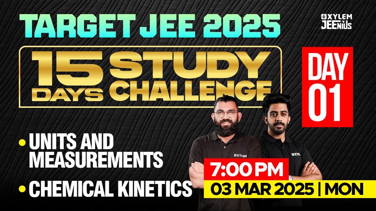 TARGET JEE 2025 | 15 DAYS STUDY CHALLENGE | UNITS AND MEASUREMENTS ,CHEMICAL KINETICS | Xylem JEE