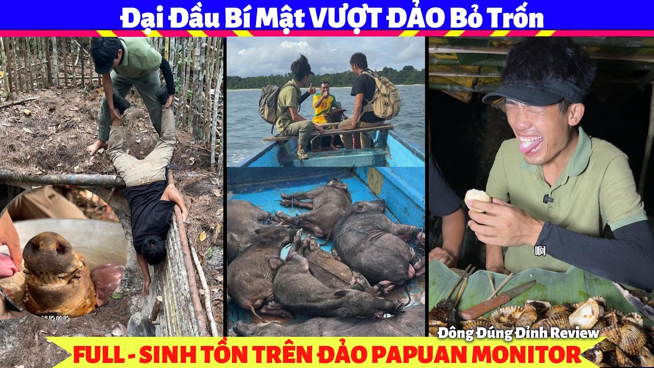 FULL|SINH TỒN TRÊN ĐẢO PAPUAN MONITOR: Đại Đầu Bí Mật VƯỢT ĐẢO Bỏ Trốn Tiệc Hải Sản & Heo Rừng Khủng