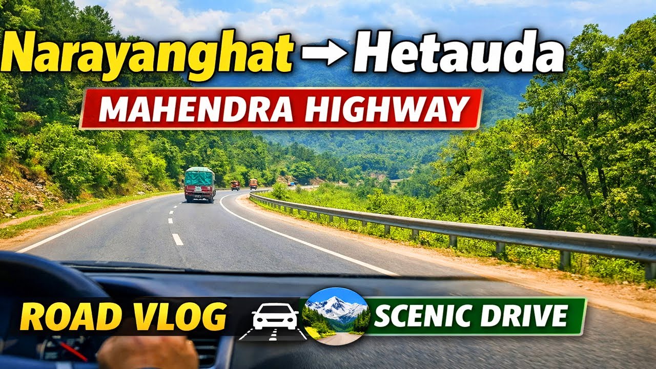 Narayanghat To Hetauda Road Vlog | Chitwan Naranghat To Makwanpur Hetauda Road |Mahendra Highway Rod