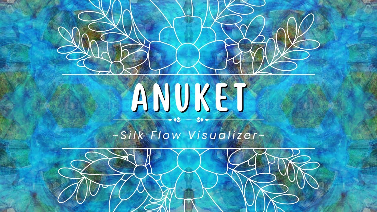 Anuket ~ Silk Flow Visualizer