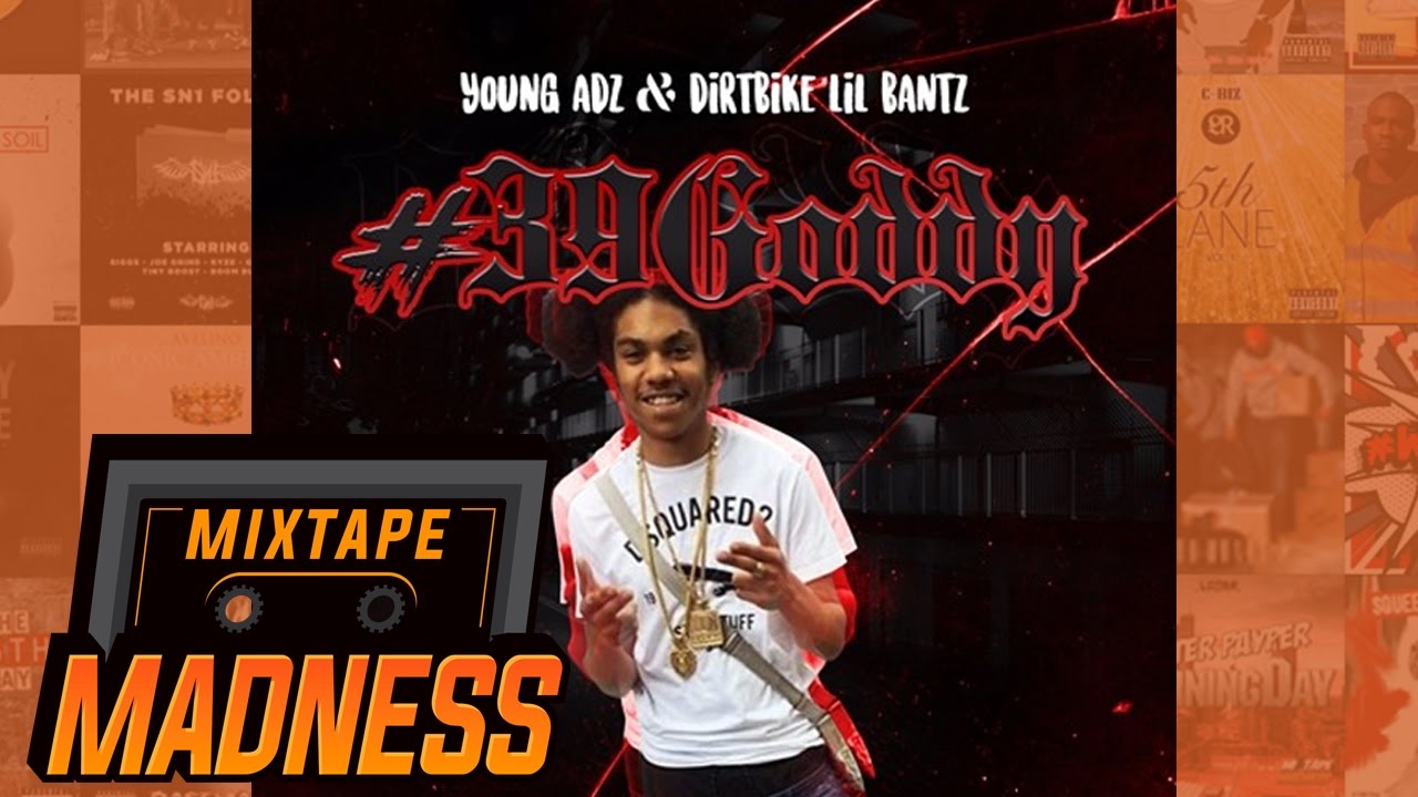 Young Adz Ft Dirtbike Lil Bantz - 3 9 Goddy | @MixtapeMadness