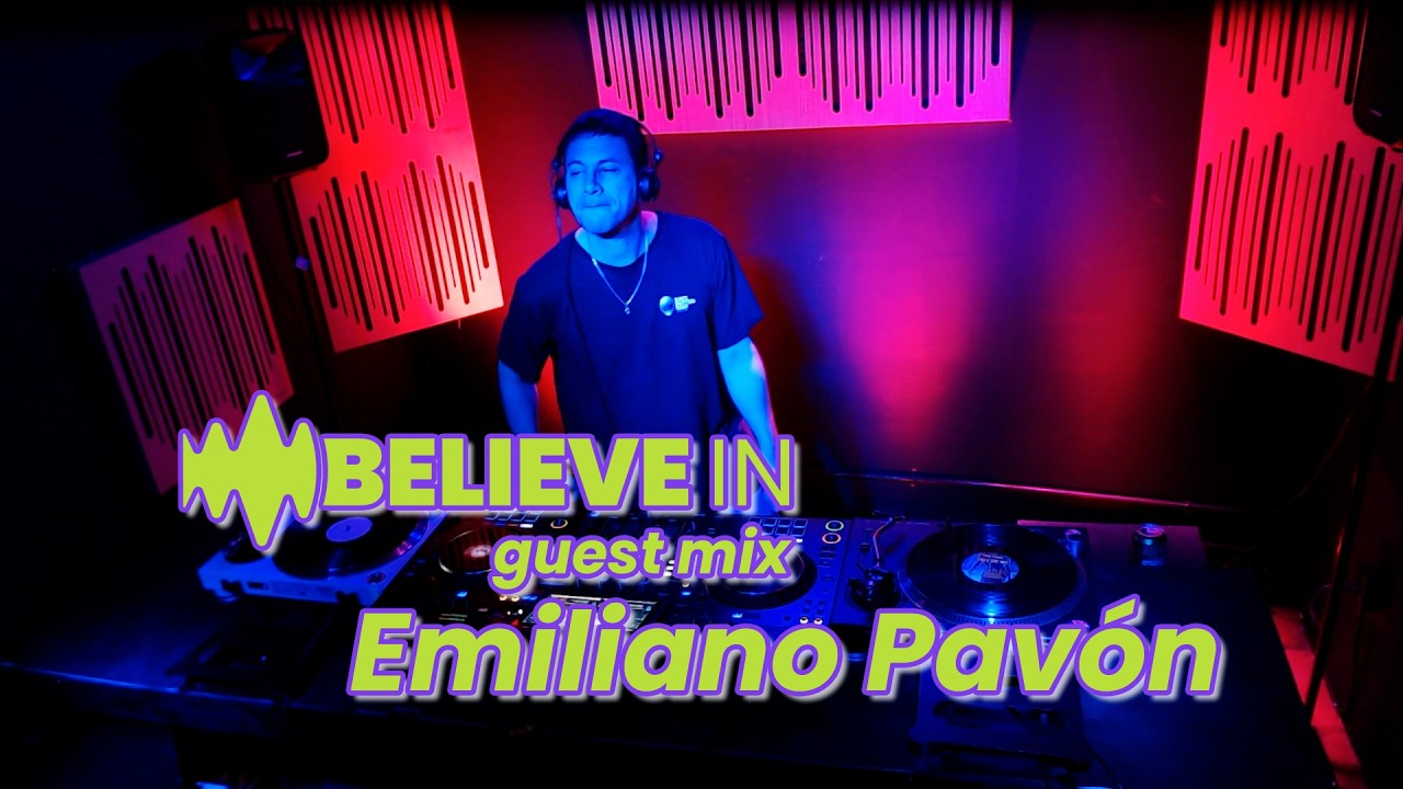 Believe in Guest Mix: Emiliano Pavón