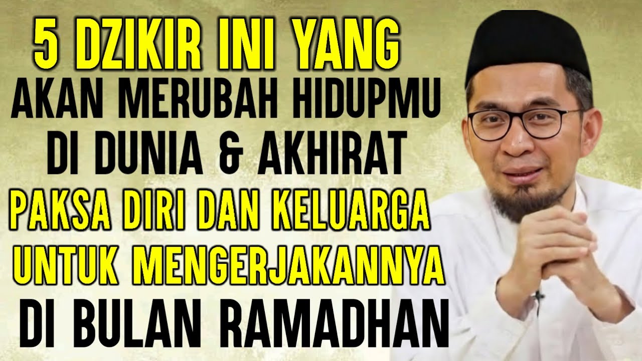 BULAN RAMADHAN ‼️PAKSA DIRI UNTUK MENGERJAKAN DZIKIR INI | 5 DZIKIR YANG AKAN MERUBAH HIDUPMU DI DUN