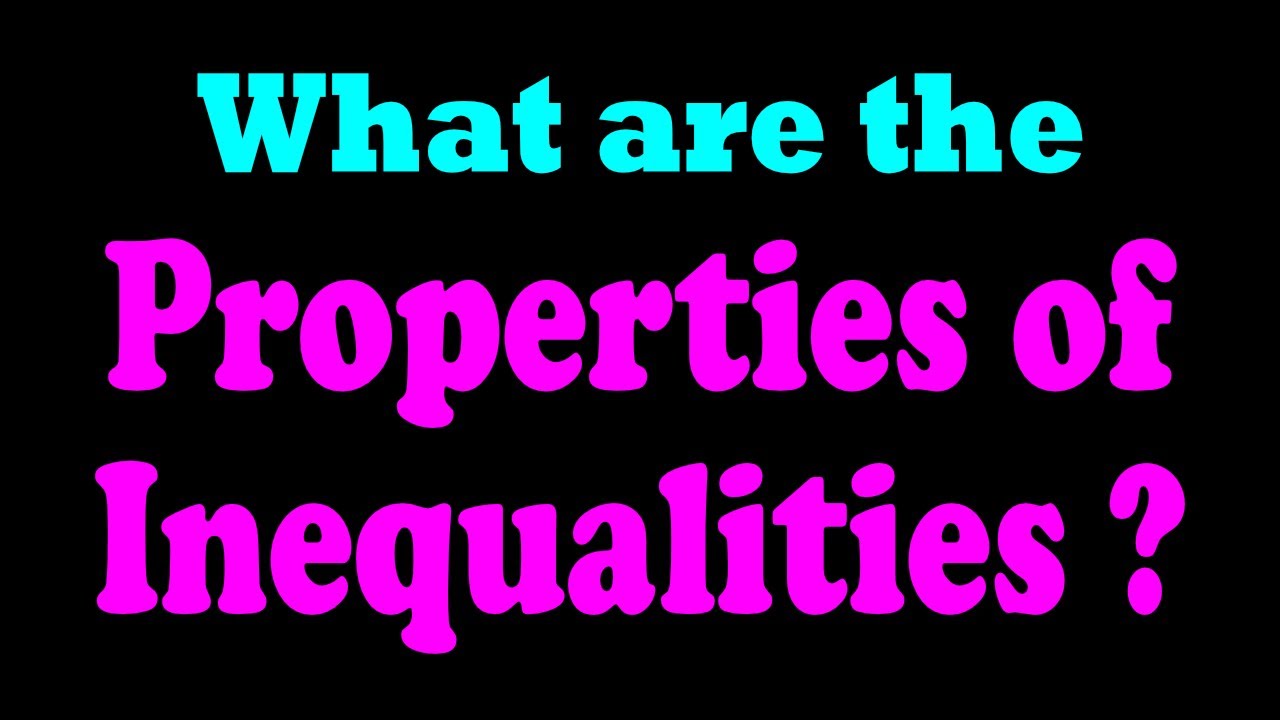 Properties of Inequalities Explained | Algebra | ACT Math | JEE