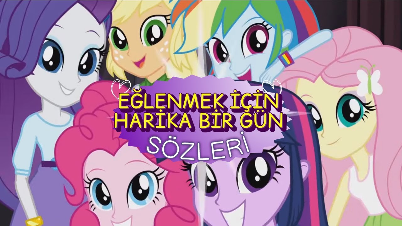 Eğlenmek İ&ccedil;in Harika Bir G&uuml;n S&ouml;zleri 'My Little Pony: Equestria Girls - Rainbow Rocks'