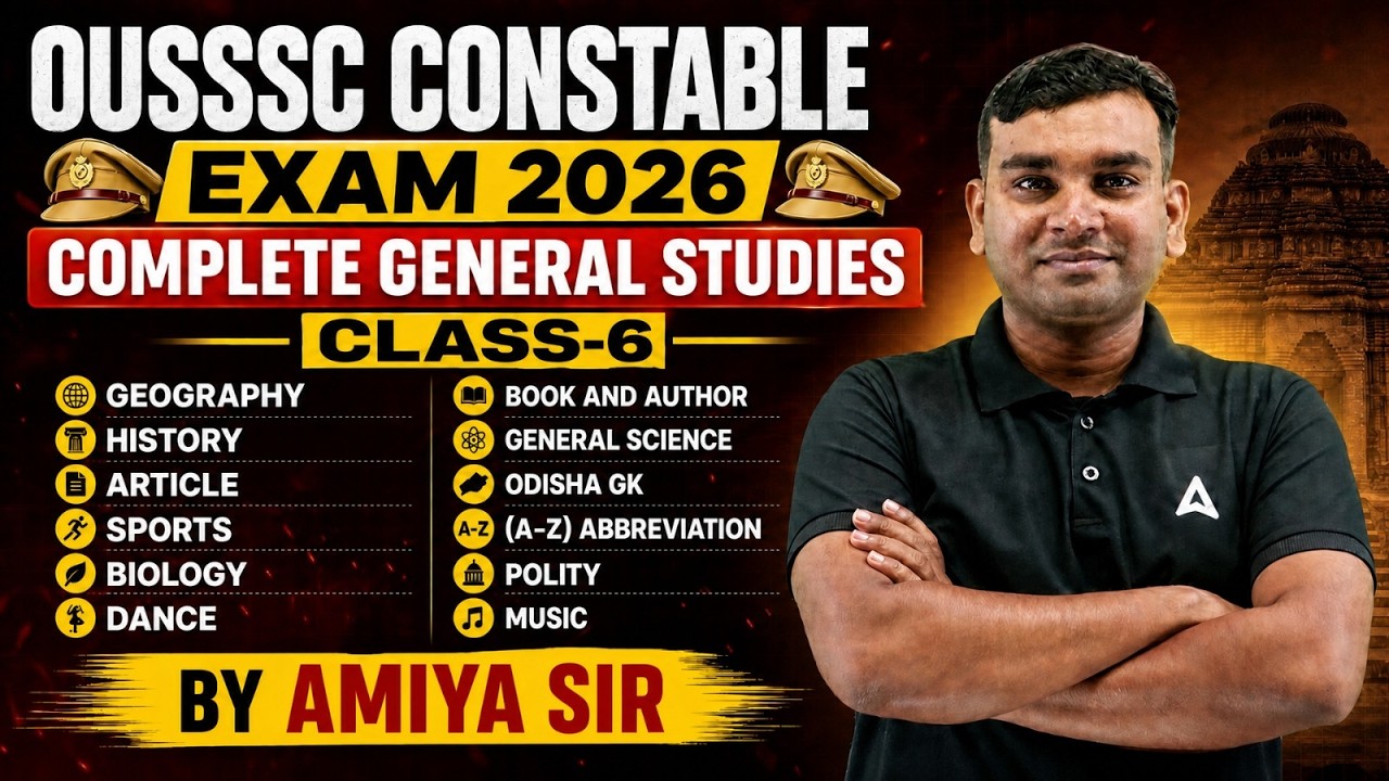 OUSSSC CONSTABLE EXAM 2026 COMPLETE GENERAL STUDIES CLASS-6 | BY AMIYA SIR