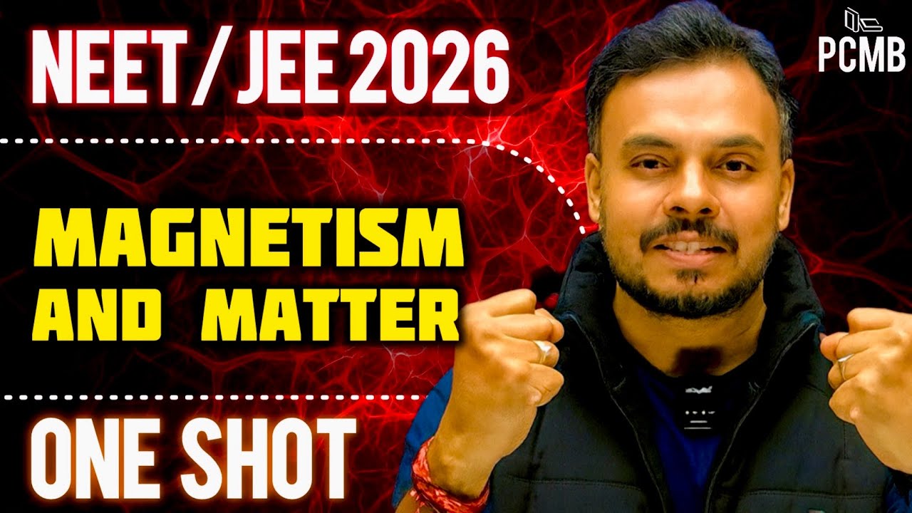 Complete Magnetism and Matter | From Basics to PYQs | NEET/JEE 2026 One Shot | PCMB