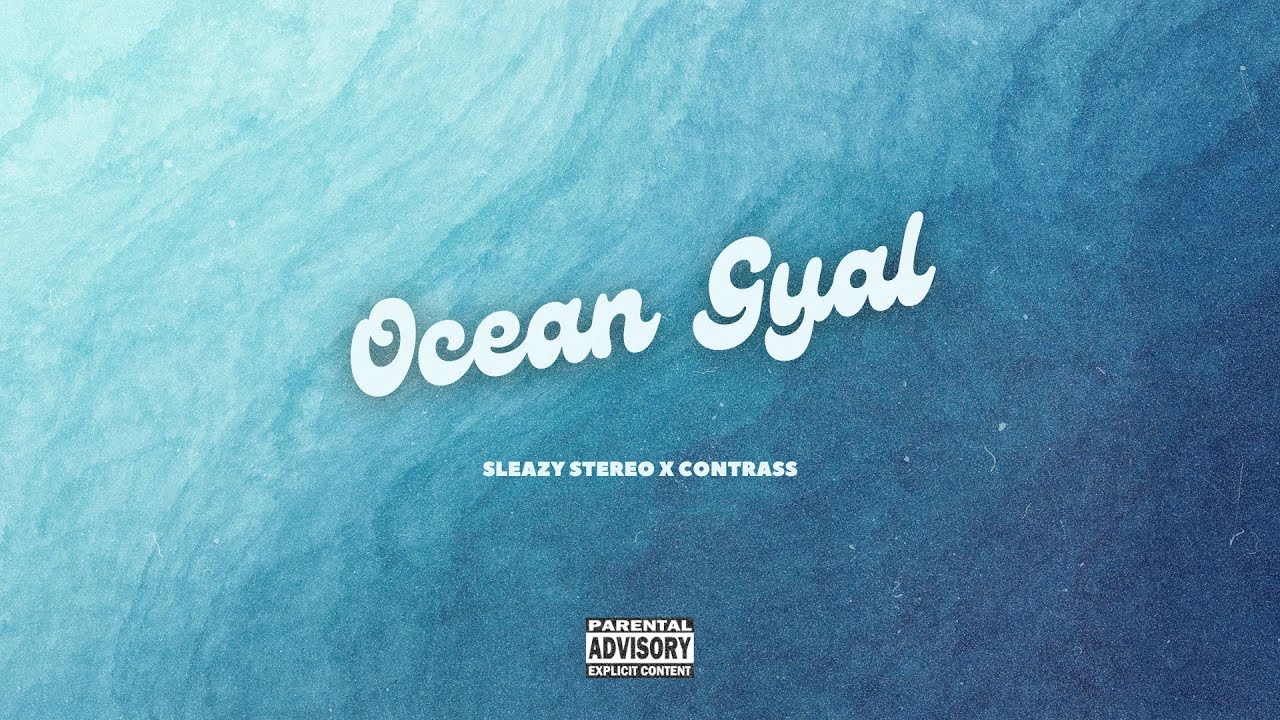 Sleazy Stereo x Contrass - Ocean Gyal (Official Lyric Video)