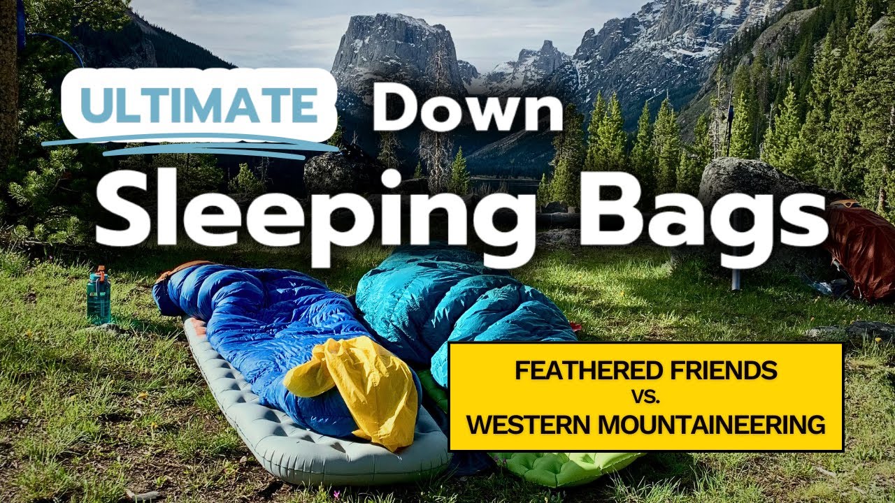 The ONLY Down Sleeping Bags Worth Buying for 2025: Feathered Friends VS Western Mountaineering