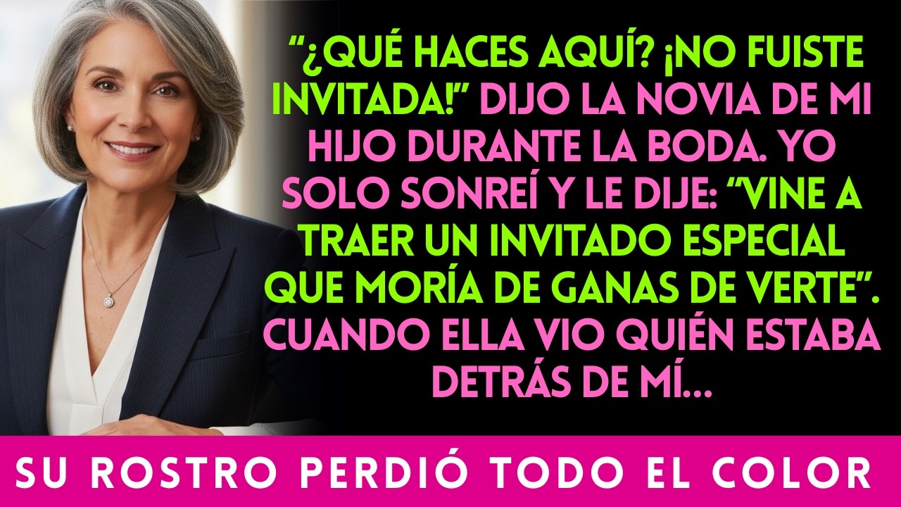 ¿QUÉ HACES AQUÍ ¡NO FUISTE INVITADA!” DIJO LA NOVIA DE MI HIJO