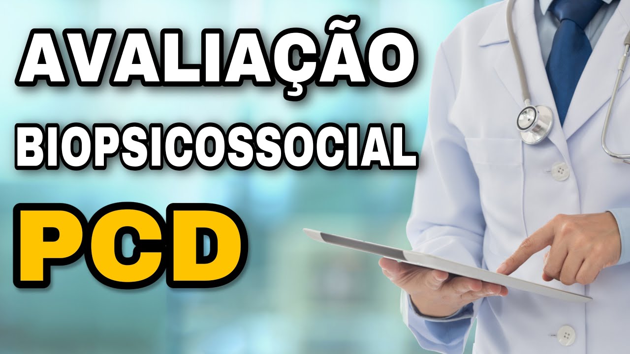 AVALIAÇÃO BIOPSICOSSOCIAL PCD: O QUE VOCÊ PRECISA SABER SOBRE O NOVO LAUDO MÉDICO