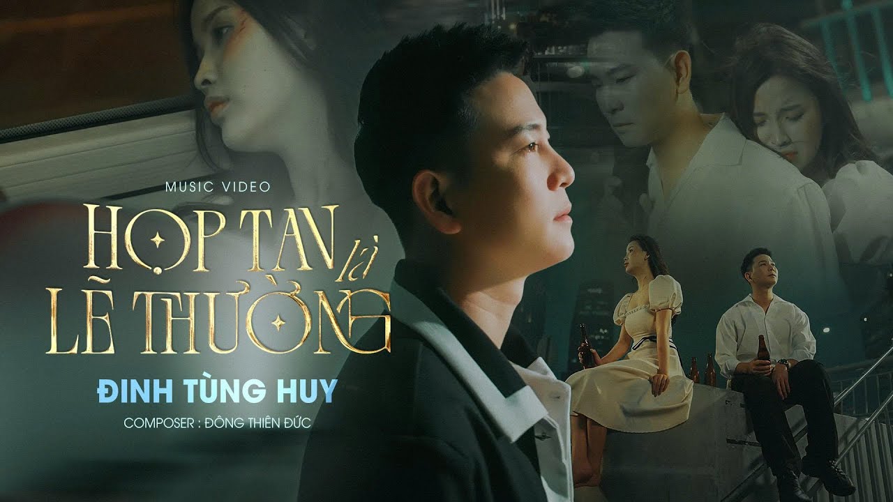 Hợp Tan Là Lẽ Thường - Đinh Tùng Huy | Composer: Đông Thiên Đức | Nhạc Trẻ Buồn Tâm Trạng Hot TikTok