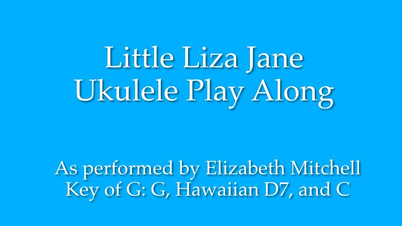 Little Liza Jane Ukulele Play Along