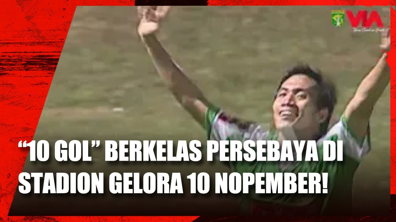 10 GOL BERKELAS PERSEBAYA DI STADION GELORA 10 NOPEMBER!