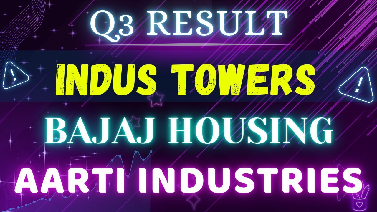 Bajaj Housing Finance | Aarti Industries | Indus Towers | Q3 RESULT 💥
