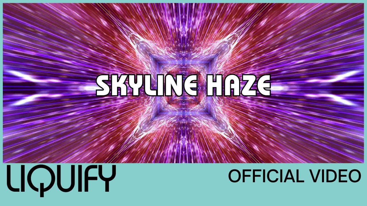 Liquify - Skyline Haze (Official Video)(Trip Visuals)