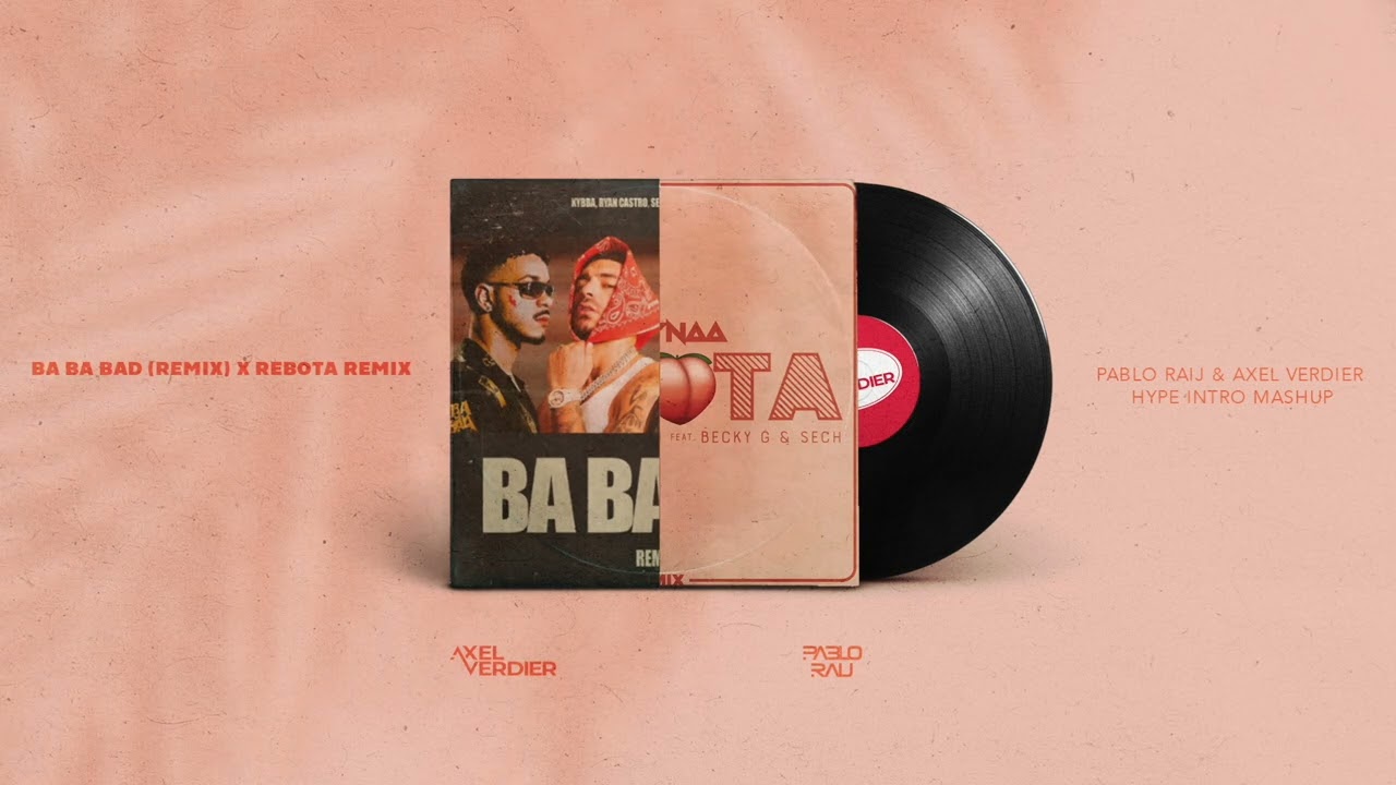 Ba Ba Bad (Remix) x Rebota Remix || Pablo Raij & Axel Verdier Mashup (Kybba, Ryan Castro, Guaynaa)