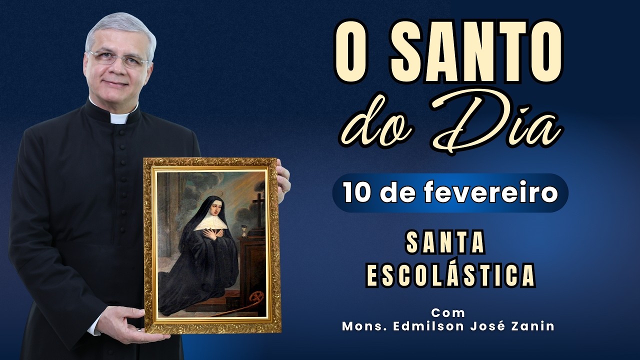 SANTO DO DIA - 10 FEVEREIRO: SANTA ESCOLÁSTICA