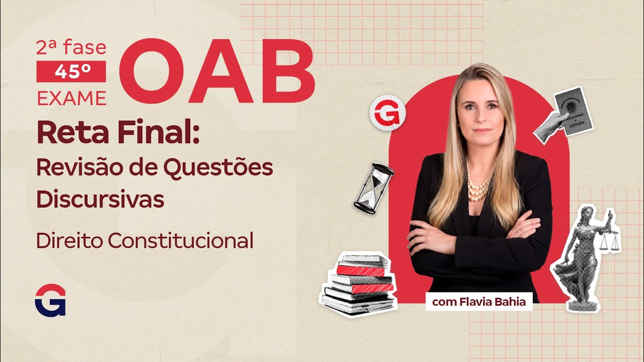 2ª fase do 45º Exame OAB | Reta Final: Revisão de Questões Discursivas de Direito Constitucional