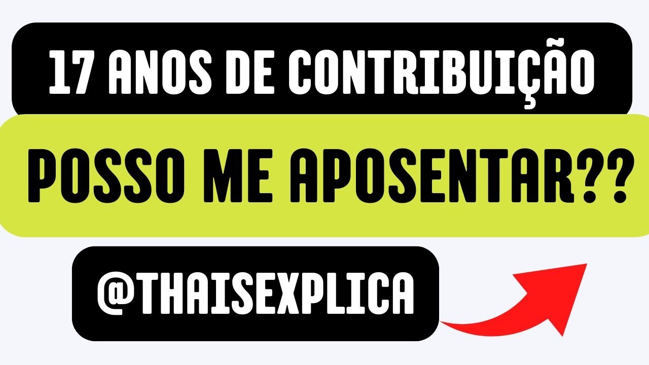INSS: QUAIS APOSENTADORIA VOC&Ecirc; PODE SE APOSENTAR COM 17 ANOS  DE CONTRIBUI&Ccedil;&Atilde;O!